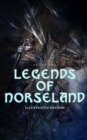 Legends of Norseland (Illustrated Edition) : Valkyrie, Odin at the Well of Wisdom, Thor's Hammer, the Dying Baldur, the Punishment of Loki, the Darkness That Fell on Asgard - eBook