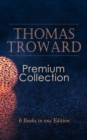 THOMAS TROWARD Premium Collection: 6 Books in one Edition : Spiritual Guide for Achieving Discipline and Controle of Your Mind & Your Body: The Creative Process in the Individual, Lectures on Mental S - eBook