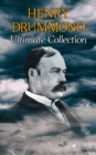HENRY DRUMMOND Ultimate Collection : Natural Law in the Spiritual World + Love, the Greatest Thing in the World + Eternal Life + Dealing With Doubt + The Three Elements of a Complete Life - eBook