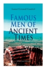Famous Men of Ancient Times (Illustrated Edition) : Virgil, Seneca, Attila, Nero, Cicero, Julius Caesar, Hannibal, Alexander, Aristotle, Demosthenes, Plato, Socrates... - Book