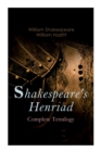 Shakespeare's Henriad - Complete Tetralogy : Including a Detailed Analysis of the Main Characters: Richard II, King Henry IV and King Henry V - Book