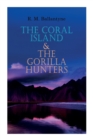 The Coral Island & The Gorilla Hunters : Adventure Classics: A Tale of the Pacific Ocean & A Tale of the Wilds of Africa - Book