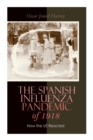 The Spanish Influenza Pandemic of 1918 : How the US Reacted: Efforts Made to Combat and Subdue the Disease in Luzerne County, Pennsylvania - Book