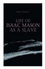 Life of Isaac Mason as a Slave : Autobiography of a Fugitive Slave - Book
