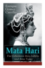 Mata Hari : Das Geheimnis Ihres Lebens Und Ihres Todes: Die Biografie Der Bekanntesten Spionin Aller Zeiten - Book