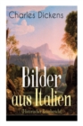 Bilder aus Italien (Historischer Reisebericht) : Durch Frankreich + Lyon. Die Rhone und die Hexe von Avignon + Von Avignon nach Genua + Nach Parma, Modena und Bologna + Durch Bologna und Ferrara + Nac - Book