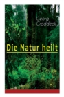 Die Natur Heilt : Die Entdeckung Der Psychosomatik - Book