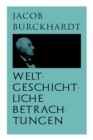 Weltgeschichtliche Betrachtungen : UEber Studium der Geschichte - Book