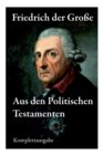 Aus den Politischen Testamenten : Finanzwirtschaft, Wirtschaftspolitik, Regierungssystem,  u ere Politik, Testament und viel mehr... - Book