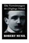 Die Verwirrungen des Zoeglings Toerless : Robert Musil kannte den Drill einer Kadettenanstalt, das fein verwobene Geflecht von Macht, Sexualitat und Sadismus - Book