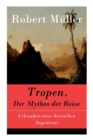 Tropen. Der Mythos der Reise : Urkunden eines deutschen Ingenieurs - Book