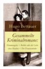 Gesammelte Kriminalromane : Hemmungslos + Bobbie oder die Liebe eines Knaben + Der Frauenmoerder: Die besten Krimis von Hugo Bettauer - Book