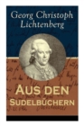 Aus den Sudelbuchern : Aphorismensammlung - Auswahl aus Lichtenbergs legendaren Gedankensplitter - Book