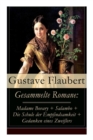 Gesammelte Romane : Madame Bovary + Salambo + Die Schule Der Empfindsamkeit + Gedanken Eines Zweiflers - Book