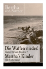Die Waffen nieder! (Kampf fur den Frieden) + Martha's Kinder (Die Fortsetzung) : Die wichtigsten Romane der Antikriegsliteratur von der ersten Friedensnobelpreistragerin - Book
