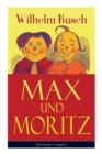 Max und Moritz (Illustrierte Ausgabe) : Eines der beliebtesten Kinderbucher Deutschlands: Gemeine Streiche der bosen Buben Max und Moritz - Book
