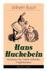 Hans Huckebein - Abenteuer des Unheil stiftenden Ungl cksraben (Illustrierte Ausgabe) : Eine Bildergeschichte des Autors von "Max und Moritz", "Plisch und Plum" und "Die fromme Helene" - Book