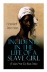 Incidents in the Life of a Slave Girl (Voices From The Past Series) : Memoir That Uncovered the Despicable Abuse of a Slave Women, Her Determination to Escape as Well as Her Sacrifices in the Process - Book