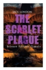 The Scarlet Plague (Science Fiction Classic) : Post-Apocalyptic Adventure Novel - Book