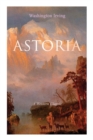 Astoria (a Western Classic) : True Life Tale of the Dangerous and Daring Enterprise Beyond the Rocky Mountains - Book