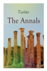 The Annals : Historical Account of Rome in the Time of Emperor Tiberius Until the Rule of Emperor Nero - Book
