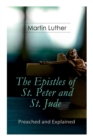 The Epistles of St. Peter and St. Jude - Preached and Explained : A Critical Commentary on the Foundation of Faith - Book