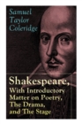 Shakespeare, With Introductory Matter on Poetry, The Drama, and The Stage by S.T. Coleridge : Coleridge's Essays and Lectures on Shakespeare and Other Old Poets and Dramatists - Book