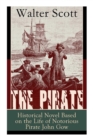 The Pirate : Historical Novel Based on the Life of Notorious Pirate John Gow: Adventure Novel Based on a True Story - Book