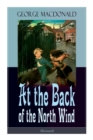 At the Back of the North Wind (Illustrated) : Children's Classic Fantasy Novel - Book