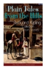 Plain Tales from the Hills : Rudyard Kipling Collection - 40+ Short Stories (The Tales of Life in British India): In the Pride of His Youth, The Other Man, Lispeth, Kidnapped, A Bank Fraud, Consequenc - Book