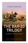 THE BAR-20 TRILOGY - Complete Western Series : Bar-20 + Bar-20 Days + The Bar-20 Three: Wild Adventures of Cassidy and His Gang of Friends - Book