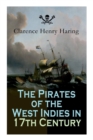 The Pirates of the West Indies in 17th Century : True Story of the Fiercest Pirates of the Caribbean - Book