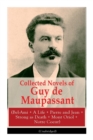 Collected Novels of Guy de Maupassant (Bel-Ami + A Life + Pierre and Jean + Strong as Death + Mont Oriol + Notre Coeur) - Book