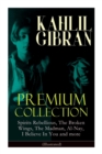 KAHLIL GIBRAN Premium Collection : Spirits Rebellious, The Broken Wings, The Madman, Al-Nay, I Believe In You and more (Illustrated): Inspirational Books, Poetry, Essays & Paintings - Book