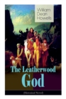 The Leatherwood God (Historical Novel) : The Legend of Joseph C. Dylkes - Story of the incredible messianic figure in the early settlement of the Ohio Country - Book