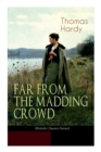 FAR FROM THE MADDING CROWD (British Classics Series) : Historical Romance Novel - Book