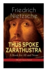 THUS SPOKE ZARATHUSTRA - A Book for All and None (World Classics Series) : Philosophical Novel - Book