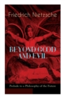 BEYOND GOOD AND EVIL - Prelude to a Philosophy of the Future : The Critique of the Traditional Morality and the Philosophy of the Past - Book