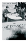 THE GAY TRIANGLE - Spy & Adventure Tales of the Fearless Trio : The Mystery of Rasputin's Jewels, A Race for a Throne, The Sorcerer of Soho, The Master Atom, The Horror of Lockie... - Book