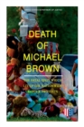 Death of Michael Brown - The Fatal Shot Which Lit Up the Nationwide Riots & Protests : Complete Investigations of the Shooting and the Ferguson Policing Practices: Constitutional Violations, Racial Di - Book