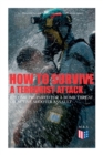 How to Survive a Terrorist Attack - Become Prepared for a Bomb Threat or Active Shooter Assault : Save Yourself and the Lives of Others - Learn How to Act Instantly, The Strategies and Procedures Afte - Book