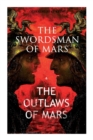 The Swordsman of Mars & the Outlaws of Mars : Sword & Sorcery Adventure Novels set on an Ancient Mars - Book