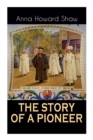 The Story of a Pioneer : The Insightful Life Story of the leading Suffragist, Physician and the First Female Methodist Minister of USA - Book
