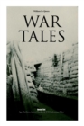 War Tales - Boxed Set : Spy Thrillers, Action Classics & WWI Adventure Tales: The Bomb-Makers, At the Sign of the Sword, The Way to Win, Sant of the Secret Service & Number 70, Berlin - Book