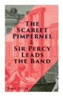 The Scarlet Pimpernel & Sir Percy Leads the Band : Historical Action-Adventure Novels - Book