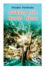 Making Life Worth While : Self-Help Guide to a Personal Development & Success - Book
