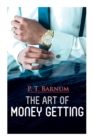 The Art of Money Getting : The Book of Golden Rules for Making Money - Book