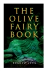The Olive Fairy Book : 29 Fairy Stories, Epic Tales & Legends - Book