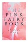 The Pink Fairy Book : 41 Enchanted Tales & Stories - Book