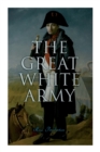 The Great White Army : Tale of Napoleon at Moscow (Historical Novel) - Book